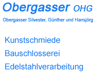 Obergasser - Kunstschmiede - Bauschlosserei - Edelstahlverarbeitung